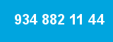934 882 11 44